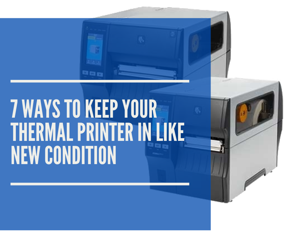 7 Ways to Keep Your Thermal Printer in Like New Condition